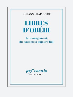 cover image of Libres d'obéir. Le management, du nazisme à aujourd'hui